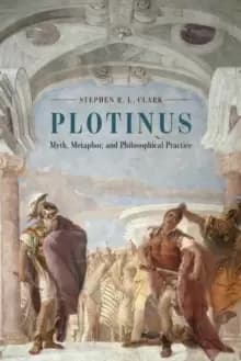 Plotinus : Myth, Metaphor, and Philosophical Practice