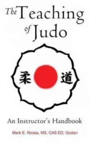 The Teaching of Judo by Mark E Roosa