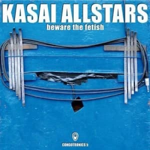 Beware the Fetish by Kasai Allstars CD Album