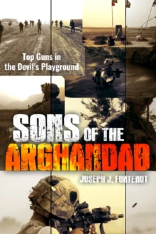 Sons of the Arghandab : Top Guns in the Devil's Playground Hardback