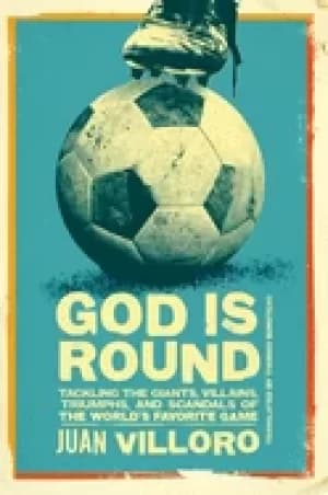 god is round tackling the giants villains triumphs and scandals of the worl