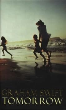 Tomorrow by Graham Swift Hardback