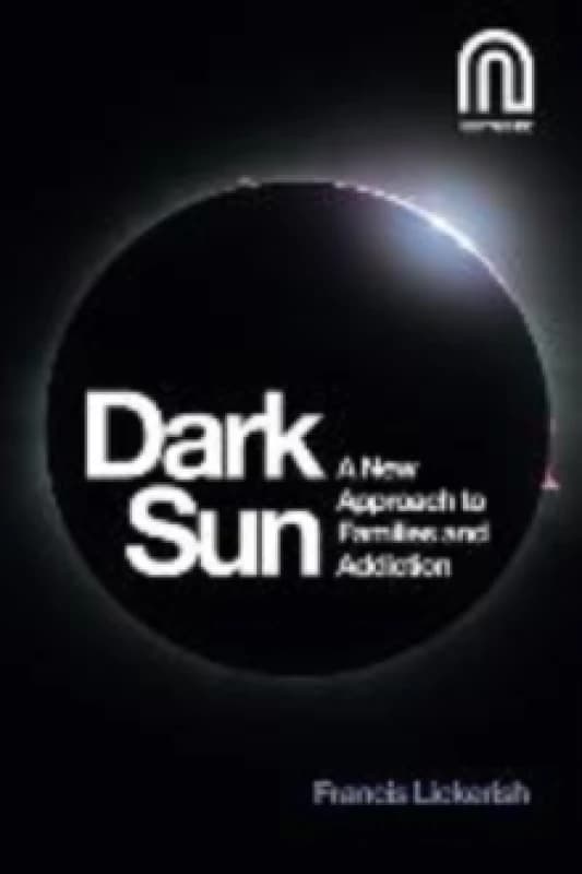 Dark Sun : A New Approach to Families and Addiction Paperback / softback