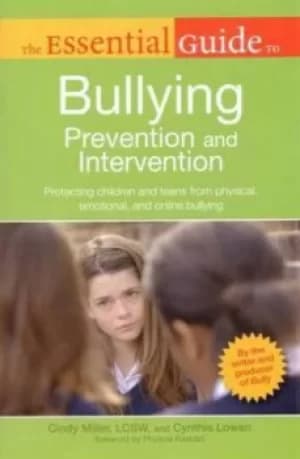 The essential guide to bullying prevention and intervention by Cindy Miller