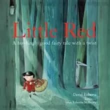 Little Red : A Howlingly Good Fairy Tale with a Twist