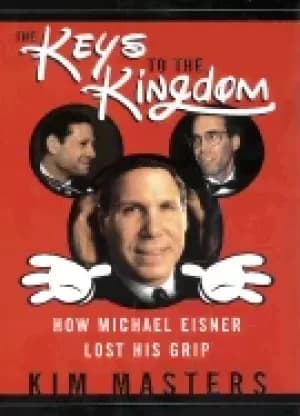 keys to the kingdom how michael eisner lost his grip