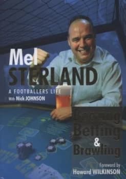 Boozing Betting and Brawling by Mel Sterland Hardback