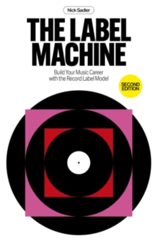 The Label Machine : Build Your Music Career with the Record Label Model Paperback / softback