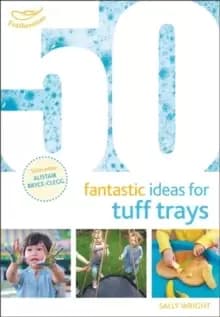 50 Fantastic Ideas for Tuff Trays