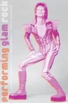 Performing Glam Rock : Gender and Theatricality in Popular Music