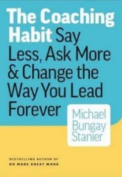 The Coaching Habit by Michael Bungay-Stanier Paperback