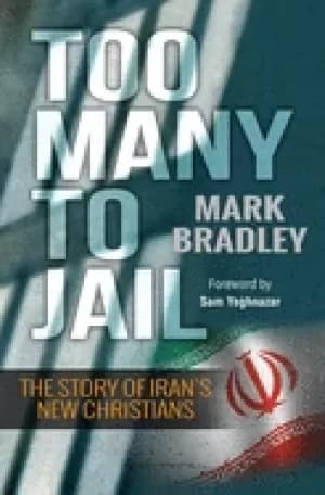 too many to jail the story of irans new christians
