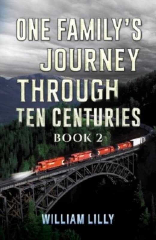 One Family's Journey Through Ten Centuries. Book 2. Paperback. By William Lilly Books