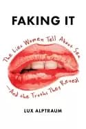faking it the lies women tell about sex and the truths they reveal