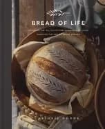 Bread of Life : Savoring the All-Satisfying Goodness of Jesus through the Art of Bread Making