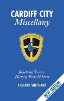 The Cardiff City Miscellany by Richard Shepherd Hardback