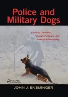 Police and Military Dogs : Criminal Detection, Forensic Evidence, and Judicial Admissibility