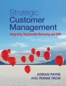 Strategic Customer Management : Integrating Relationship Marketing and CRM