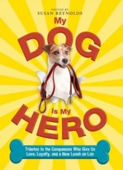 My Dog Is My Hero by Susan Reynolds Book