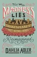 that way madness lies 15 of shakespeares most notable works reimagined