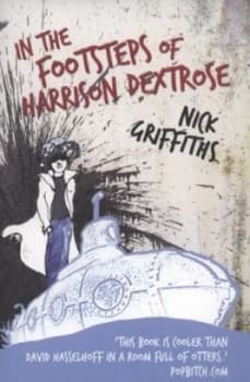 In the Footsteps of Harrison Dextrose by Nick Griffiths Paperback