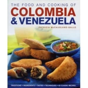 Food and Cooking of Colombia and Venezuela