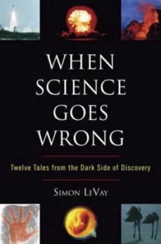 When Science Goes Wrong by Simon Levay Book