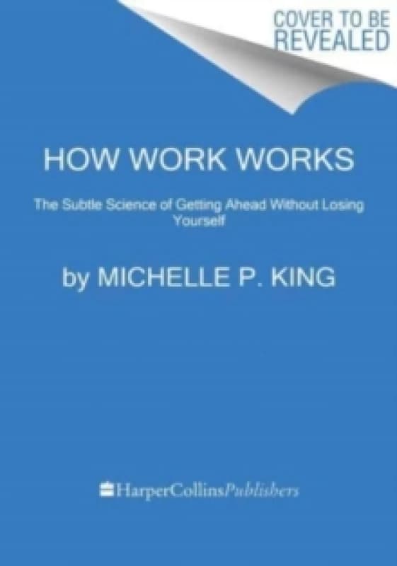 How Work Works. Hardback. By Michelle P King Books