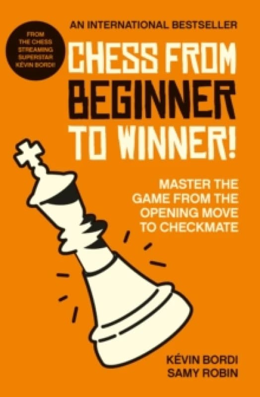 Chess from beginner to winner! : Master the game from the opening move to checkmate Paperback / softback