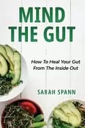 mind the gut how to heal your gut from the inside out