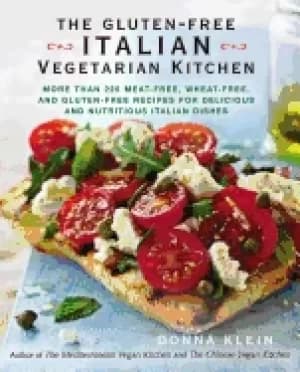 gluten free italian vegetarian kitchen more than 225 meat free wheat free a