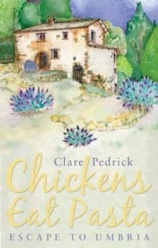 Chickens Eat Pasta by Clare Pedrick Paperback