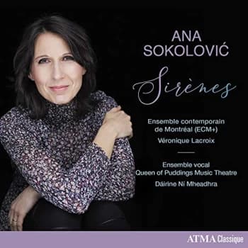 Ensemble contemporain de Montréal (ECM+) & Veronique Lacroix - Ana Sokolovic: Sirenes CD