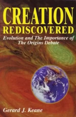 Creation Rediscovered by Gerard J. Keane