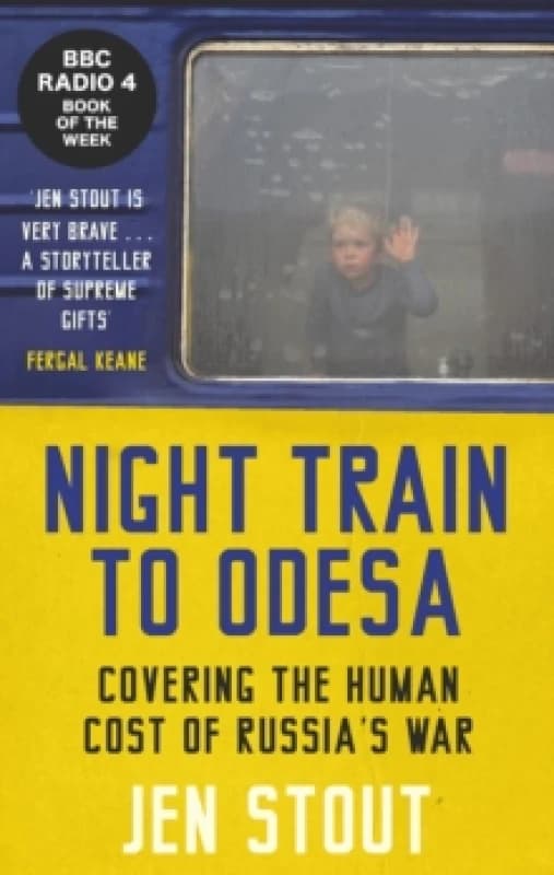 Night Train to Odesa : Covering the Human Cost of Russias War (BBC Radio 4 Book of the Week) Hardback