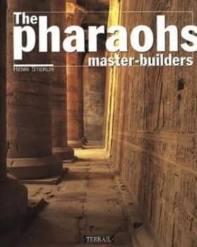The Pharaohs Master-Builders by Henri Stierlin and Anne Stierlin Paperback
