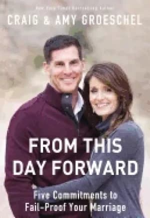 from this day forward five commitments to fail proof your marriage