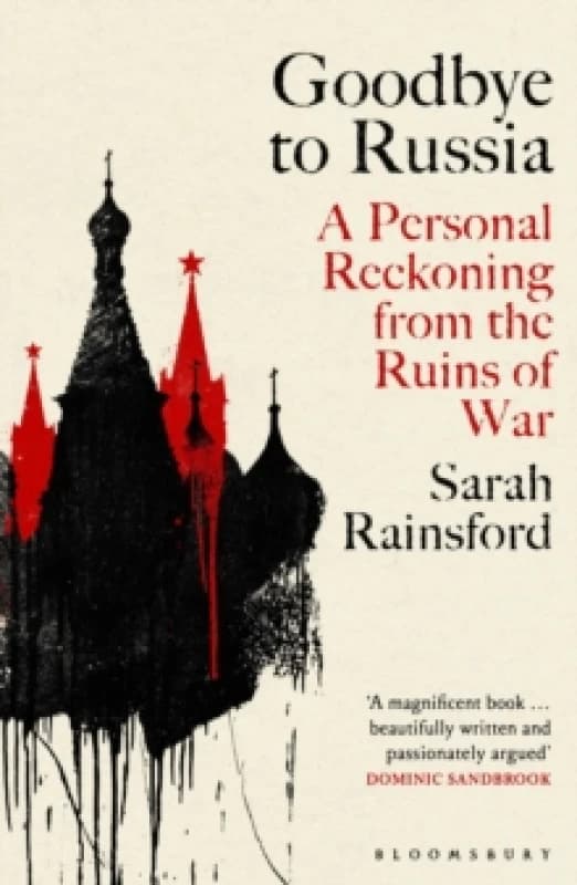 Goodbye to Russia : A Personal Reckoning from the Ruins of War Paperback / softback