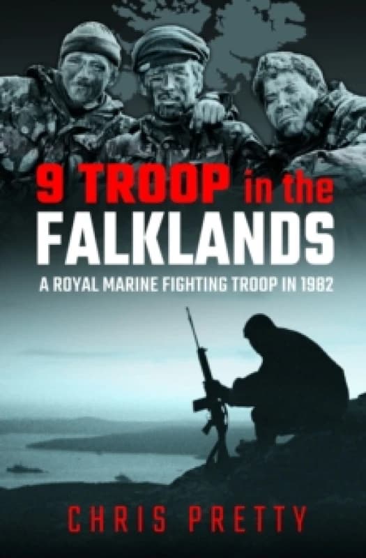 9 Troop in the Falklands : A Royal Marine Fighting Troop in 1982 Hardback