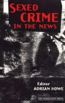 Sexed Crime in the News by Adrian Howe Paperback