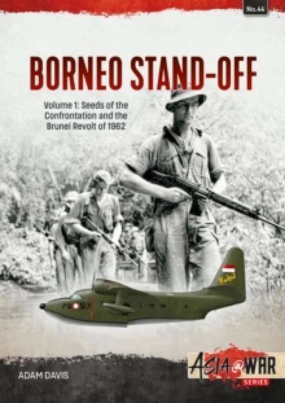 Borneo Stand-Off Volume 1 : Seeds of the Confrontation and the Brunei Revolt of 1962 Paperback / softback