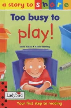Too Busy to Play by Irene Yates and Claire Henley Hardback