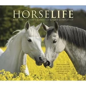 Horselife Ride Softly, Listen Carefully & Love Completely Hardback 2018