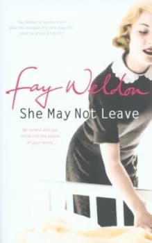 She May Not Leave by Fay Weldon Hardback