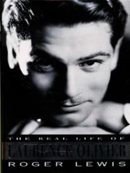 The Real Life of Laurence Olivier by Roger Lewis Hardback