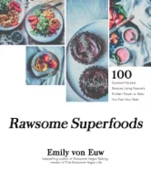 rawsome superfoods 100 nutrient packed recipes using natures hidden power t