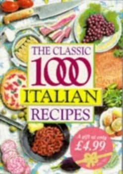 The Classic 1000 Italian Recipes by Christina Gabrielli Paperback