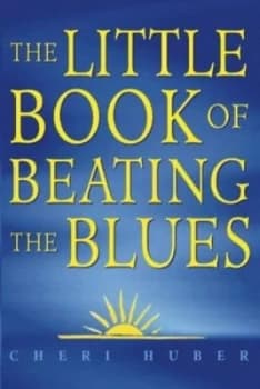 The Little Book of Beating the Blues by Cheri Huber Paperback
