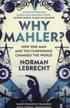 Why Mahler by Norman Lebrecht Book