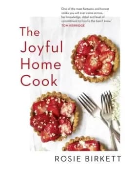 The joyful home cook by Rosie Birkett